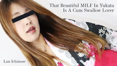 一之濑兰浴衣美熟女：超爱吞咽的无码口交射精